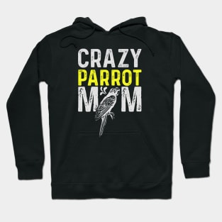 Crazy Parrot Mom Macaw Lover Bird Mommy Hoodie